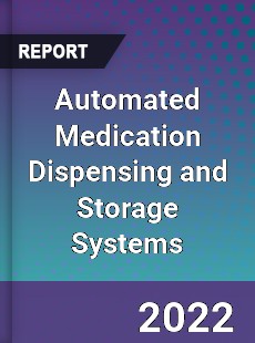 Automated Medication Dispensing and Storage Systems Market