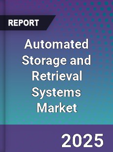 Automated Storage and Retrieval Systems Market