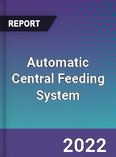 Automatic Central Feeding System Market