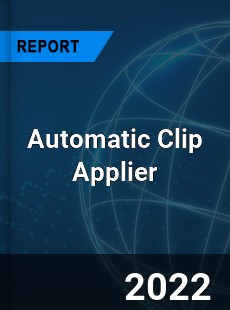 Automatic Clip Applier Market