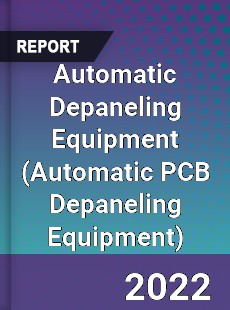 Automatic Depaneling Equipment Market