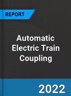 Automatic Electric Train Coupling Market
