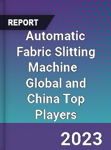 Automatic Fabric Slitting Machine Global and China Top Players Market