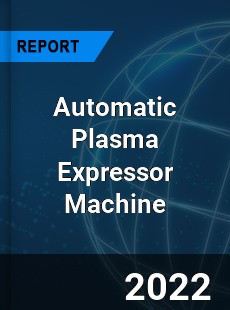 Automatic Plasma Expressor Machine Market