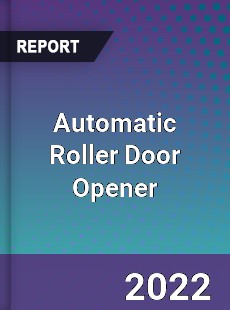 Automatic Roller Door Opener Market