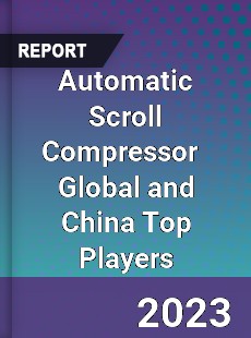 Automatic Scroll Compressor Global and China Top Players Market