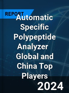Automatic Specific Polypeptide Analyzer Global and China Top Players Market