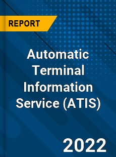 Automatic Terminal Information Service Market