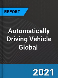 Automatically Driving Vehicle Market