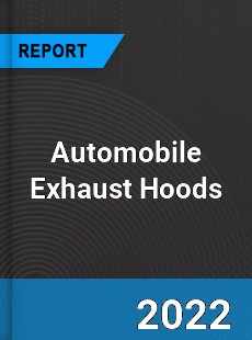 Automobile Exhaust Hoods Market