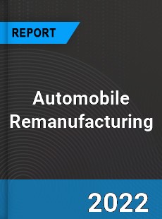 Automobile Remanufacturing Market
