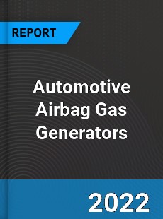 Automotive Airbag Gas Generators Market