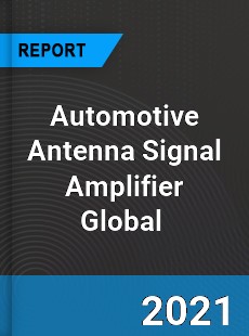 Automotive Antenna Signal Amplifier Market
