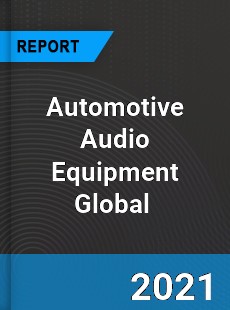 Automotive Audio Equipment Market