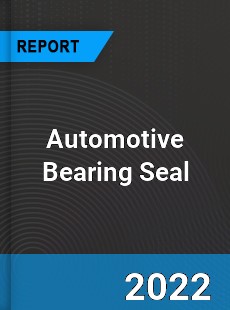 Automotive Bearing Seal Market