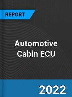 Automotive Cabin ECU Market