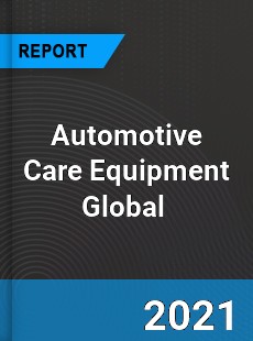 Automotive Care Equipment Market