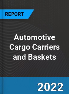 Automotive Cargo Carriers and Baskets Market
