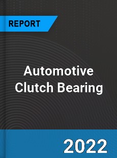 Automotive Clutch Bearing Market