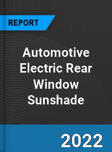 Automotive Electric Rear Window Sunshade Market