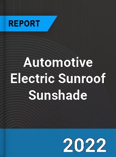 Automotive Electric Sunroof Sunshade Market