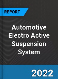 Automotive Electro Active Suspension System Market