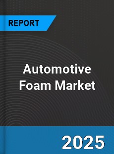 Automotive Foam Market
