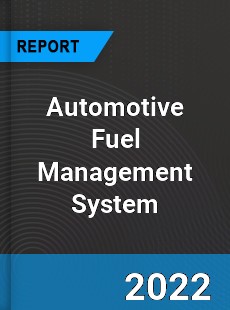 Automotive Fuel Management System Market