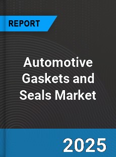 Automotive Gaskets and Seals Market
