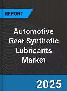 Automotive Gear Synthetic Lubricants Market