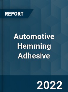 Automotive Hemming Adhesive Market