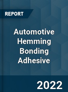 Automotive Hemming Bonding Adhesive Market