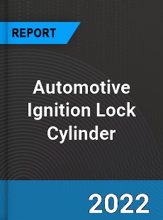 Automotive Ignition Lock Cylinder Market