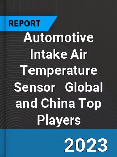 Automotive Intake Air Temperature Sensor Global and China Top Players Market
