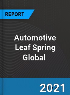 Automotive Leaf Spring Market