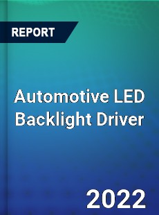 Automotive LED Backlight Driver Market