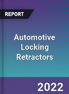 Automotive Locking Retractors Market