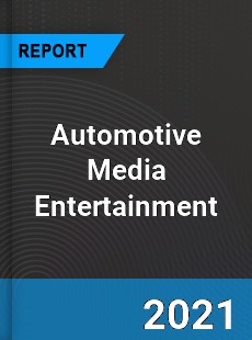 Automotive Media Entertainment Market