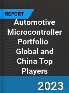 Automotive Microcontroller Portfolio Global and China Top Players Market