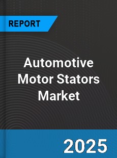 Automotive Motor Stators Market
