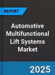 Automotive Multifunctional Lift Systems Market
