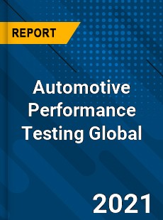Automotive Performance Testing Market