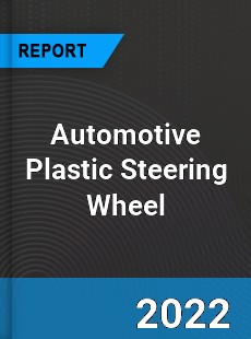 Automotive Plastic Steering Wheel Market