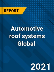Automotive roof systems Market
