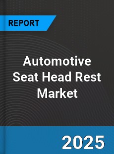 Automotive Seat Head Rest Market
