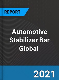 Automotive Stabilizer Bar Market