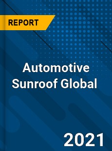 Automotive Sunroof Global Market