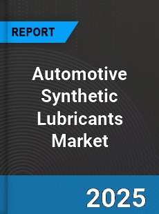 Automotive Synthetic Lubricants Market