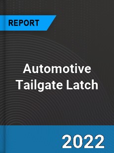 Automotive Tailgate Latch Market