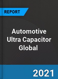Automotive Ultra Capacitor Market